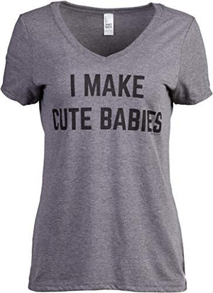 I Make Cute Babies | Funny New Mom Mother's Day Mama Mommy Humor Women's T-Shirt-(Vneck,M) Sport Grey